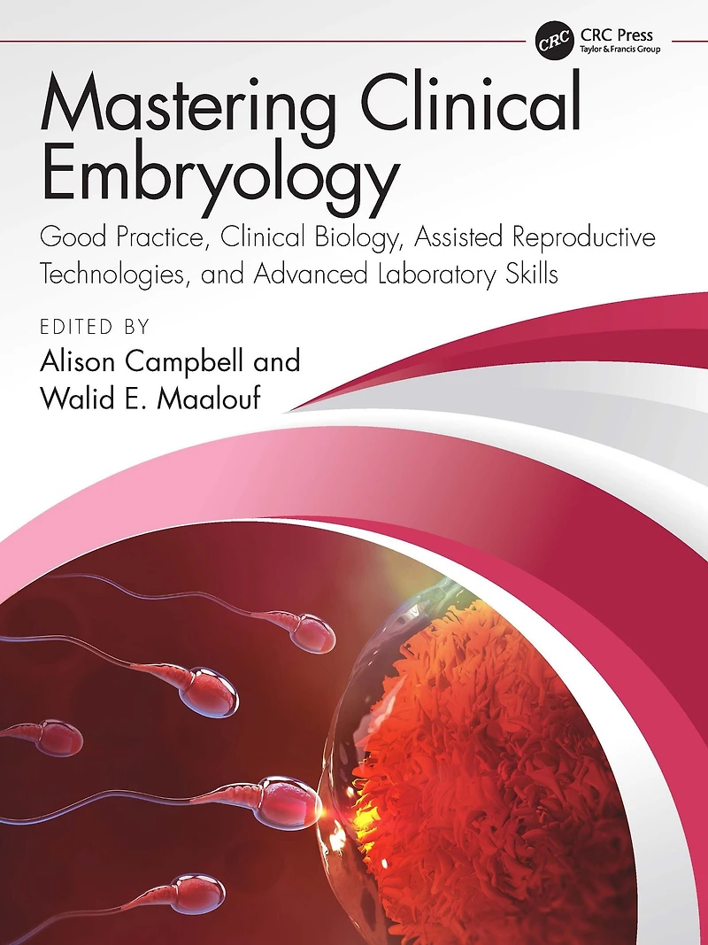 Mastering Clinical Embryology: Good Practice, Biology, Assisted Reproductive Technologies, and Advanced Laboratory Skills