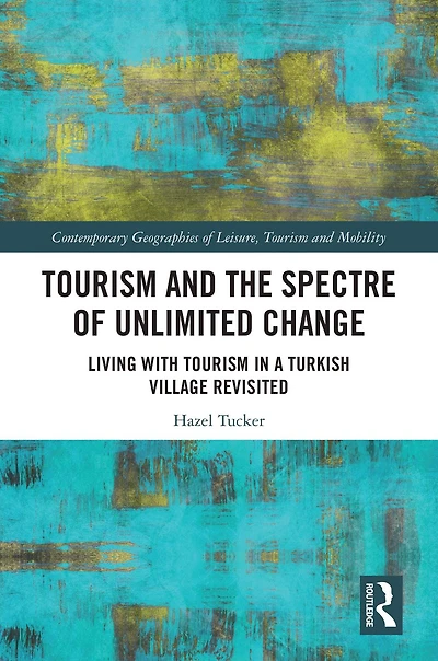 Tourism and the Spectre of Unlimited Change: Living with a Turkish Village Revisited
