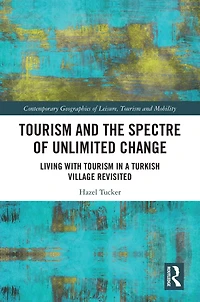 Tourism and the Spectre of Unlimited Change: Living with a Turkish Village Revisited