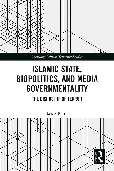 Islamic State, Biopolitics and Media Governmentality: The Dispositif of Terror