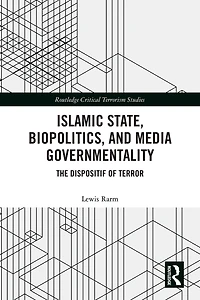 Islamic State, Biopolitics and Media Governmentality: The Dispositif of Terror