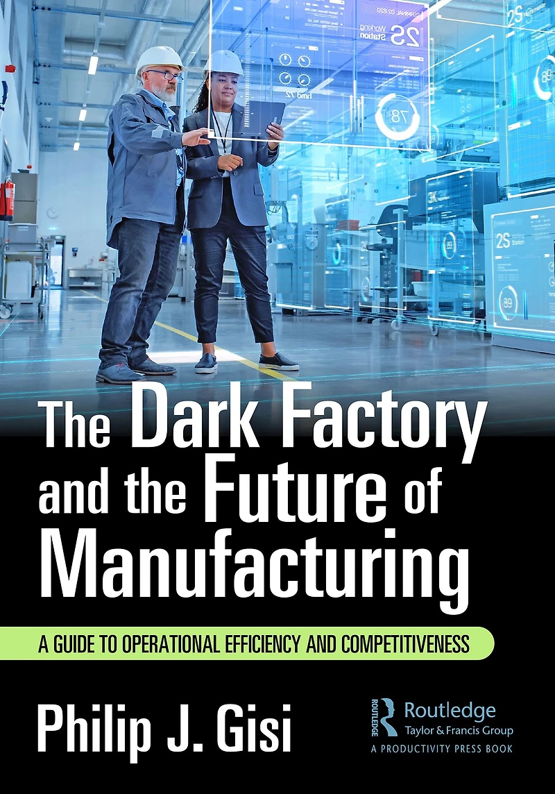 the Dark Factory and Future of Manufacturing: A Guide to Operational Efficiency Competitiveness