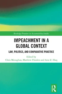 Impeachment a Global Context: Law, Politics, and Comparative Practice