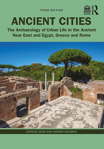 Ancient Cities: the Archaeology of Urban Life Near East and Egypt, Greece, Rome