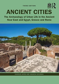Ancient Cities: the Archaeology of Urban Life Near East and Egypt, Greece, Rome