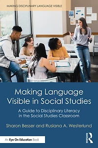 Making Language Visible Social Studies: A Guide to Disciplinary Literacy the Studies Classroom