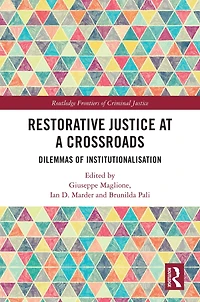 Restorative Justice at a Crossroads: Dilemmas of Institutionalisation