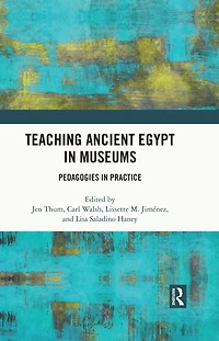 Teaching Ancient Egypt Museums: Pedagogies Practice