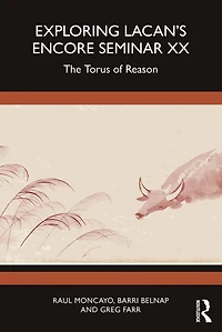 Exploring Lacan's Encore Seminar XX: The Torus of Reason