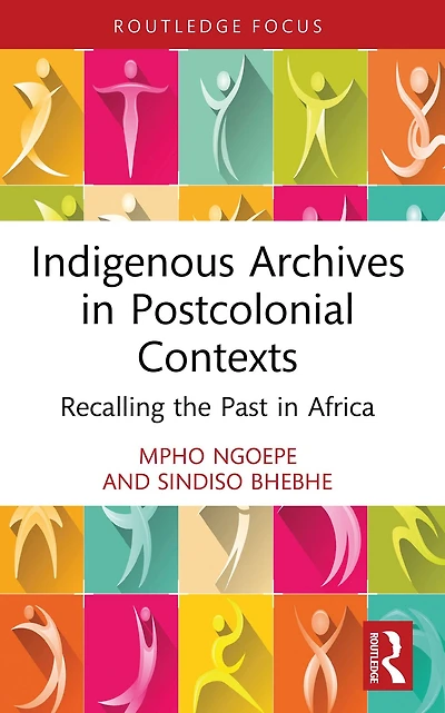 Indigenous Archives Postcolonial Contexts: Recalling the Past Africa