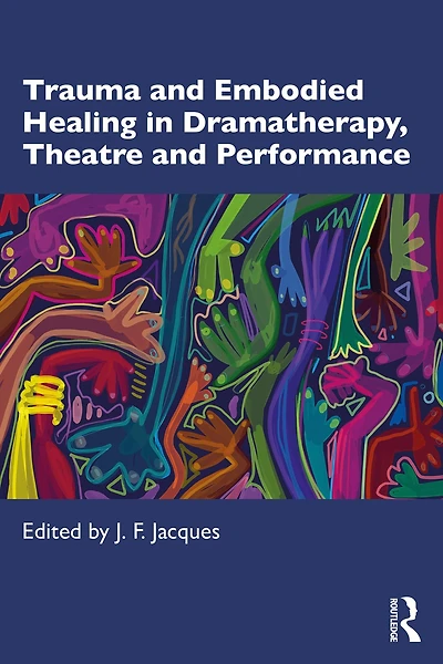 Trauma and Embodied Healing Dramatherapy, Theatre Performance