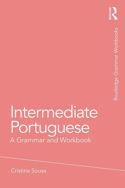 Intermediate Portuguese: A Grammar and Workbook