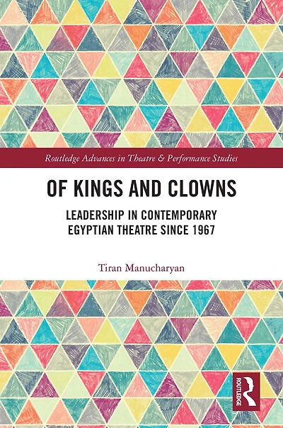 Of Kings and Clowns: Leadership Contemporary Egyptian Theatre Since 1967