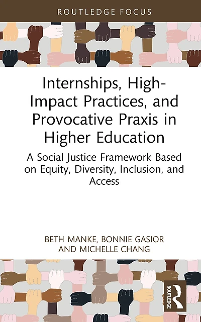 Internships, High-Impact Practices, and Provocative Praxis Higher Education: A Social Justice Framework Based on Equity, Diversity, Inclusion, Access