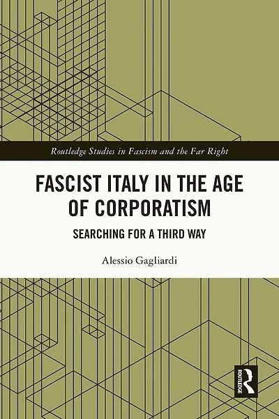 Fascist Italy the Age of Corporatism: Searching for a Third Way