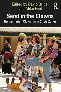 Send the Clowns: Humanitarian Clowning Crisis Zones