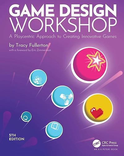 Game Design Workshop: A Playcentric Approach to Creating Innovative Games