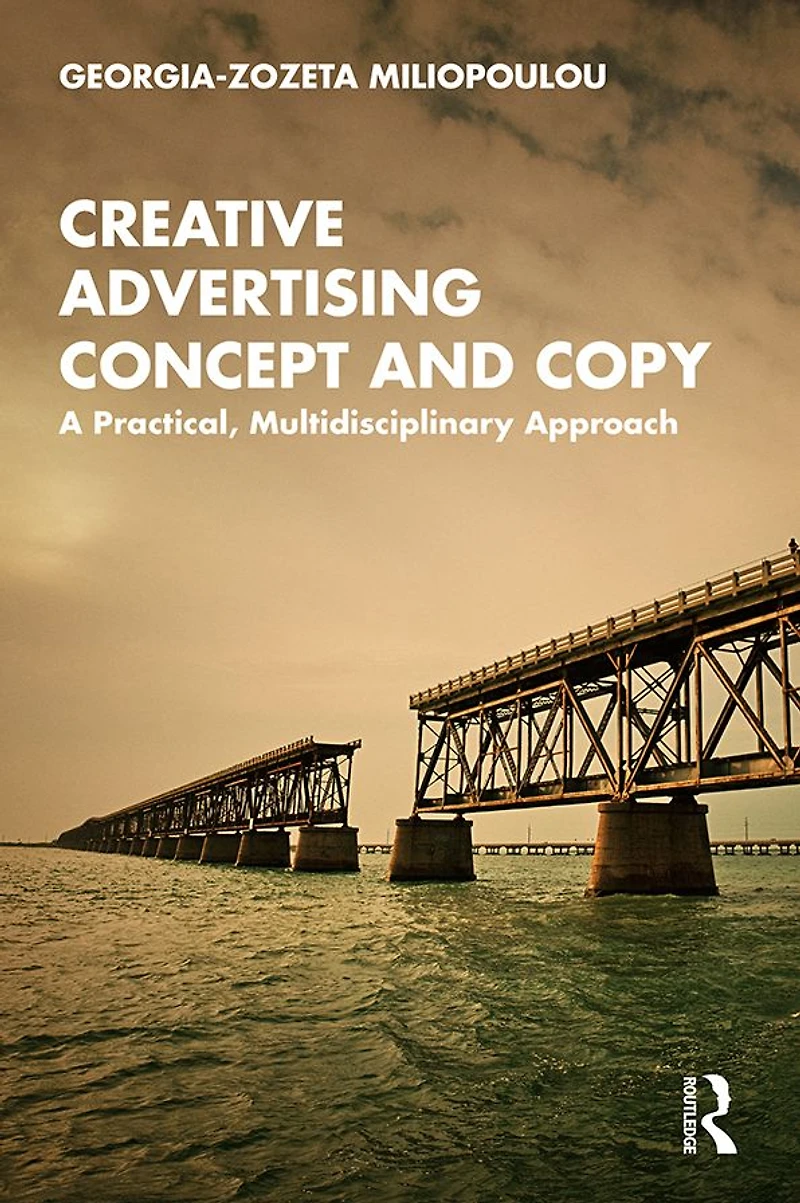 Creative Advertising Concept and Copy: A Practical, Multidisciplinary Approach