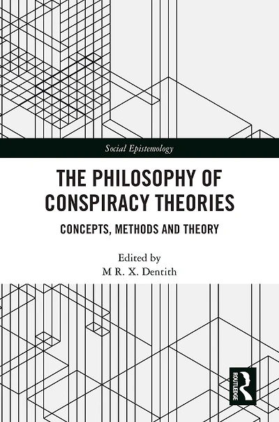 The Philosophy of Conspiracy Theories: Concepts, Methods and Theory