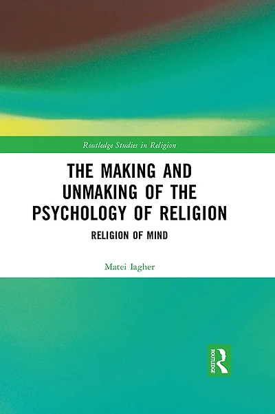 the Making and Unmaking of Psychology Religion