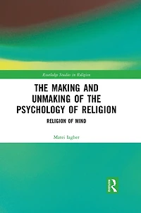 the Making and Unmaking of Psychology Religion