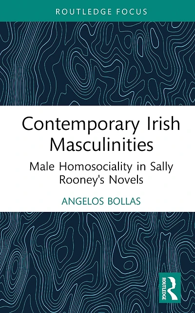 Contemporary Irish Masculinities: Male Homosociality Sally Rooney's Novels