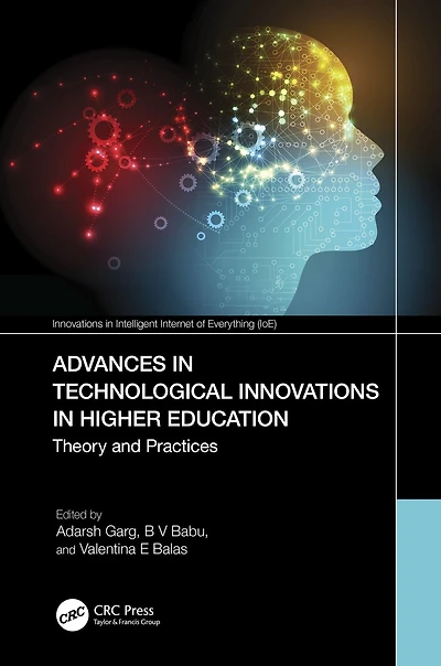 Advances Technological Innovations Higher Education: Theory and Practices