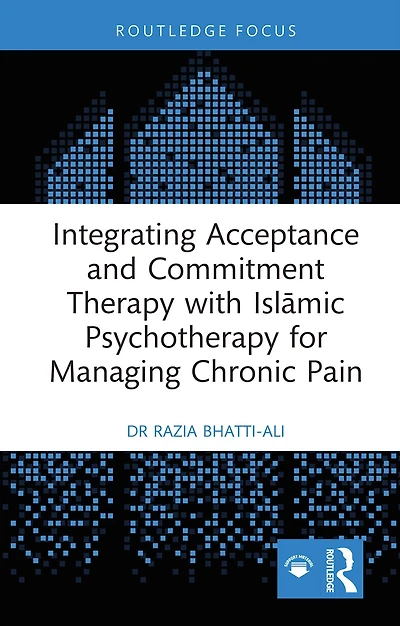 Integrating Acceptance and Commitment Therapy with Islamic Psychotherapy for Managing Chronic Pain