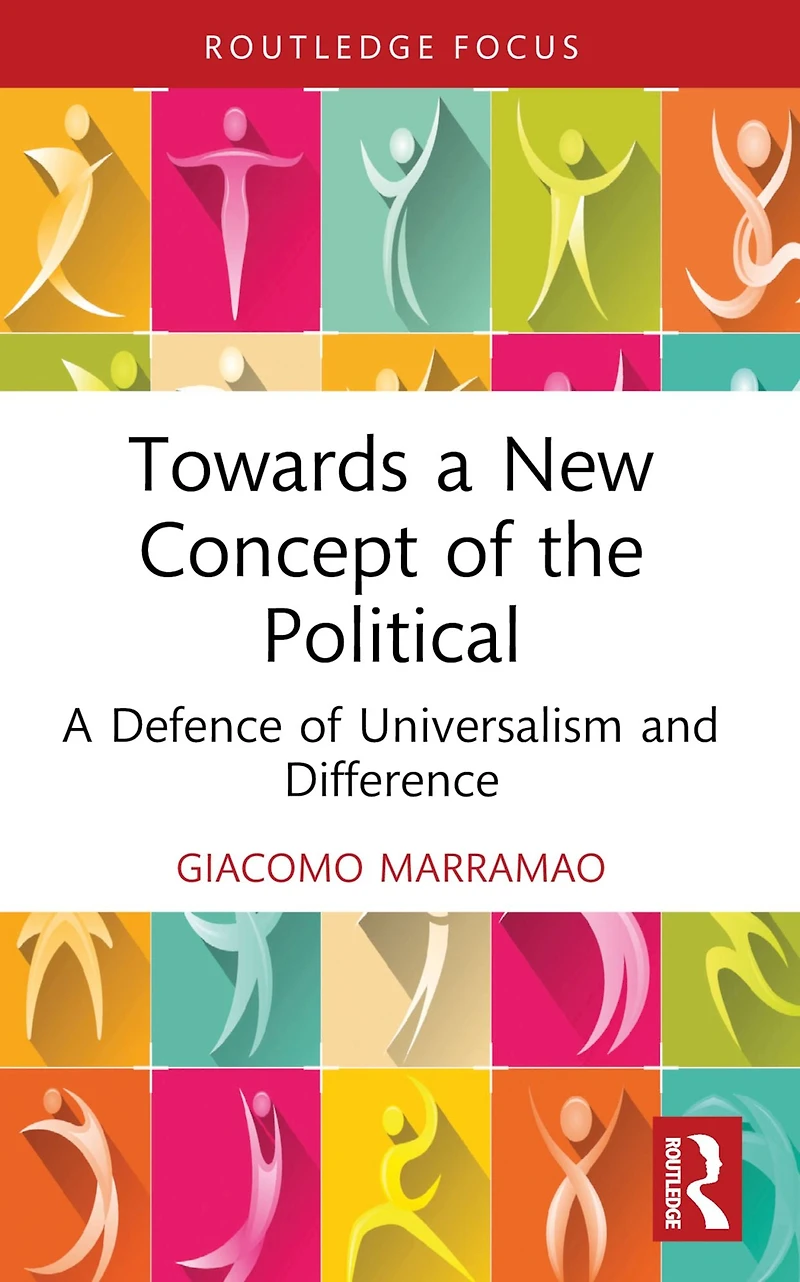 Towards A New Concept of the Political: Defence Universalism and Difference