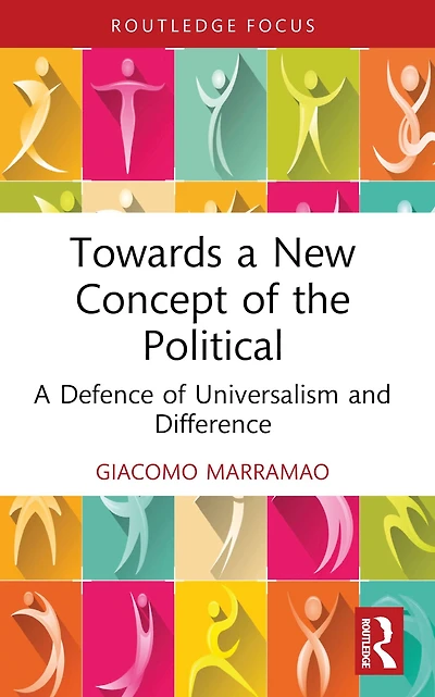 Towards A New Concept of the Political: Defence Universalism and Difference