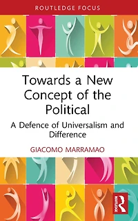 Towards A New Concept of the Political: Defence Universalism and Difference