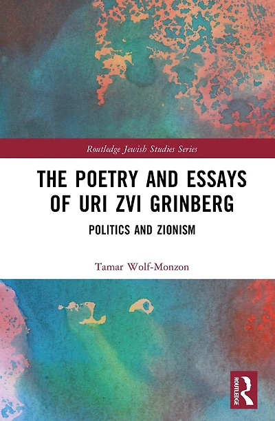 The Poetry and Essays of Uri Zvi Grinberg: Politics Zionism