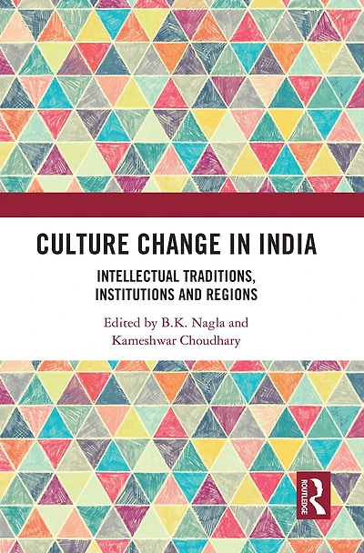 Culture Change India: Intellectual Traditions, Institutions and Regions