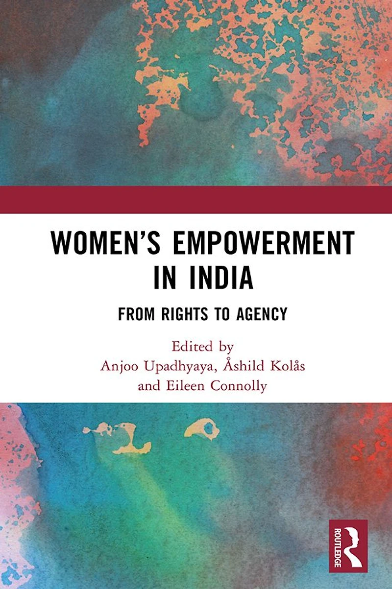 Women's Empowerment India: From Rights to Agency