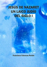 Jesús de Nazaret: Un laico judío del siglo I