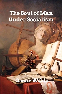 The Soul of Man Under Socialism (annotated)