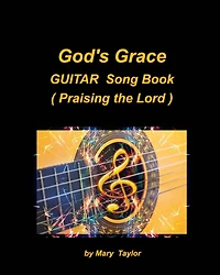 God's Grace Guitar Song Book (Praising the Lord): Guitar Chords Worship Church Praise Lyrics Easy
