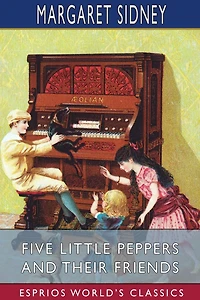 Five Little Peppers and Their Friends