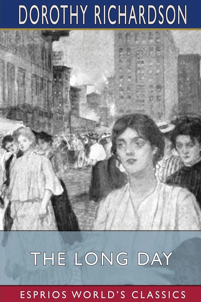 The Long Day (Esprios Classics): The Story of a New York Working Girl