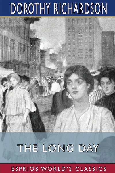 The Long Day (Esprios Classics): The Story of a New York Working Girl