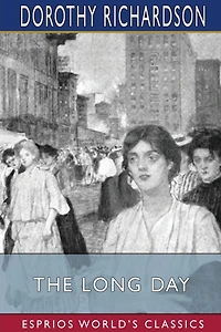 The Long Day (Esprios Classics): The Story of a New York Working Girl