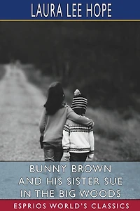 Bunny Brown and His Sister Sue the Big Woods