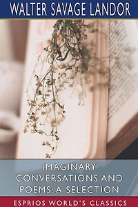 Imaginary Conversations and Poems: A Selection