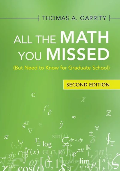 All the Math You Missed: (But Need to Know for Graduate School)