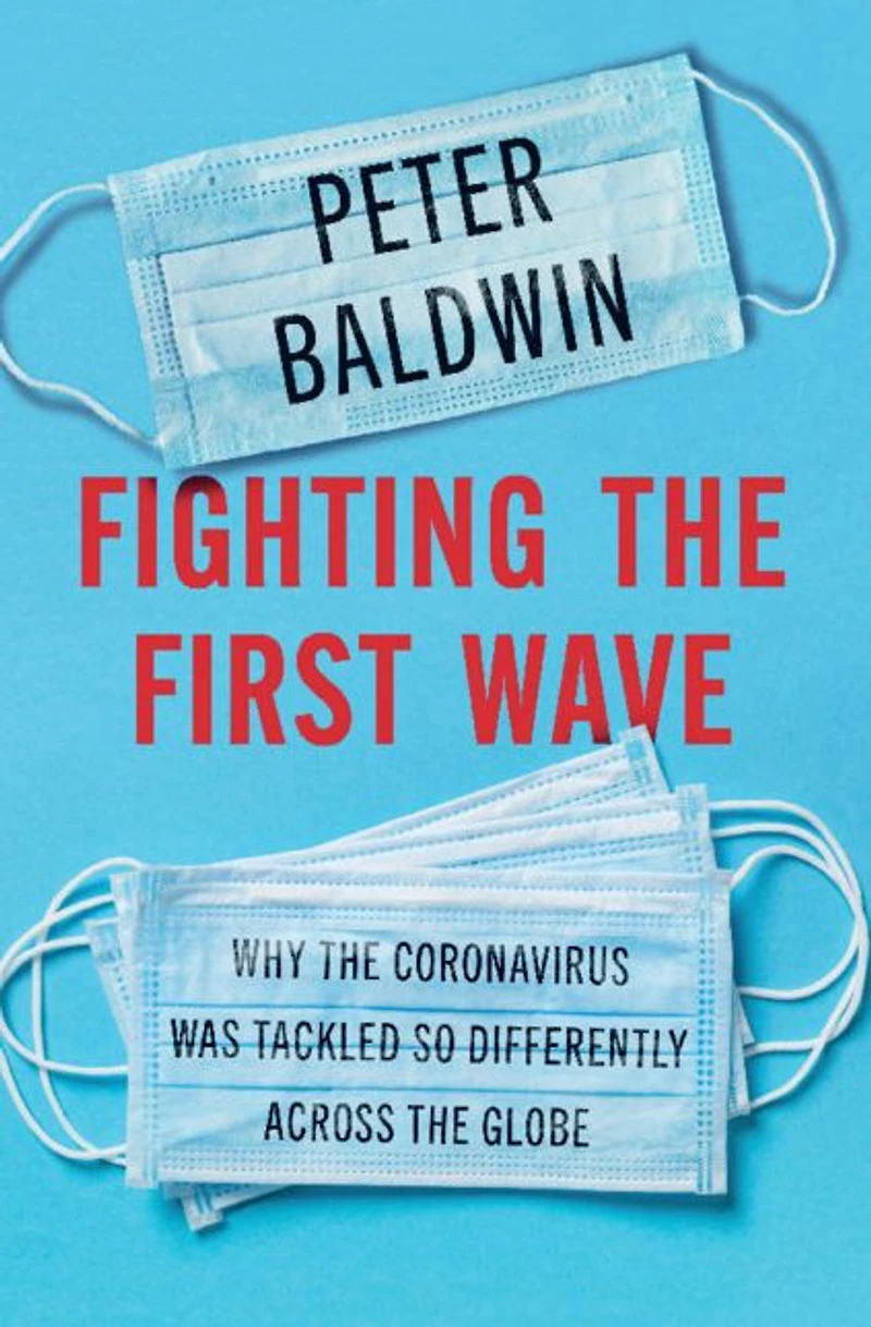 Fighting the First Wave: Why Coronavirus Was Tackled So Differently Across Globe