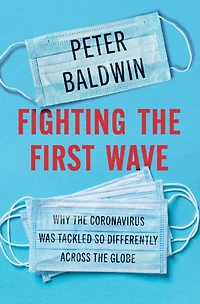 Fighting the First Wave: Why Coronavirus Was Tackled So Differently Across Globe