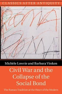 Civil War and the Collapse of Social Bond: Roman Tradition at Heart Modern