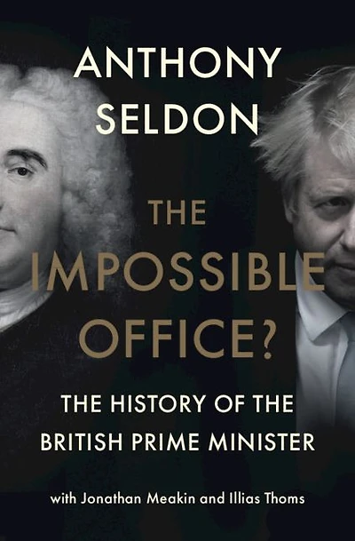 the Impossible Office?: History of British Prime Minister