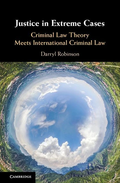 Justice Extreme Cases: Criminal Law Theory Meets International