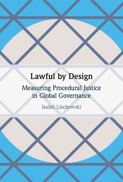 Lawful by Design: Measuring Procedural Justice Global Governance